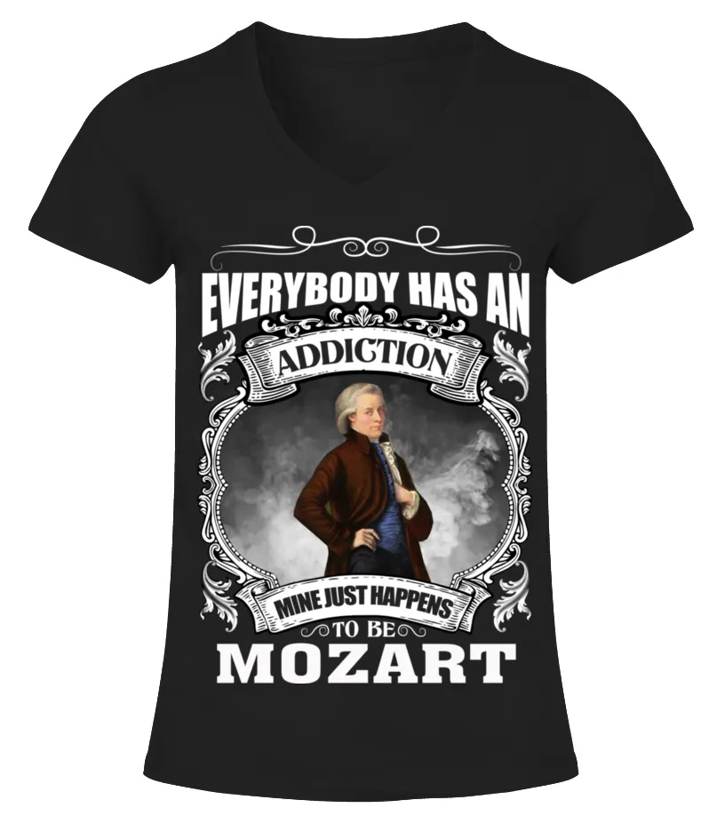 EVERYBODY HAS AN ADDICTION MINE JUST HAPPENS TO BE MOZART Camiseta cuello pico Mujer
